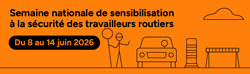 Troisième Semaine nationale de sensibilisation à la sécurité des travailleurs  routiers